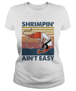 Shrimpin aint easy vintage  Classic Ladies