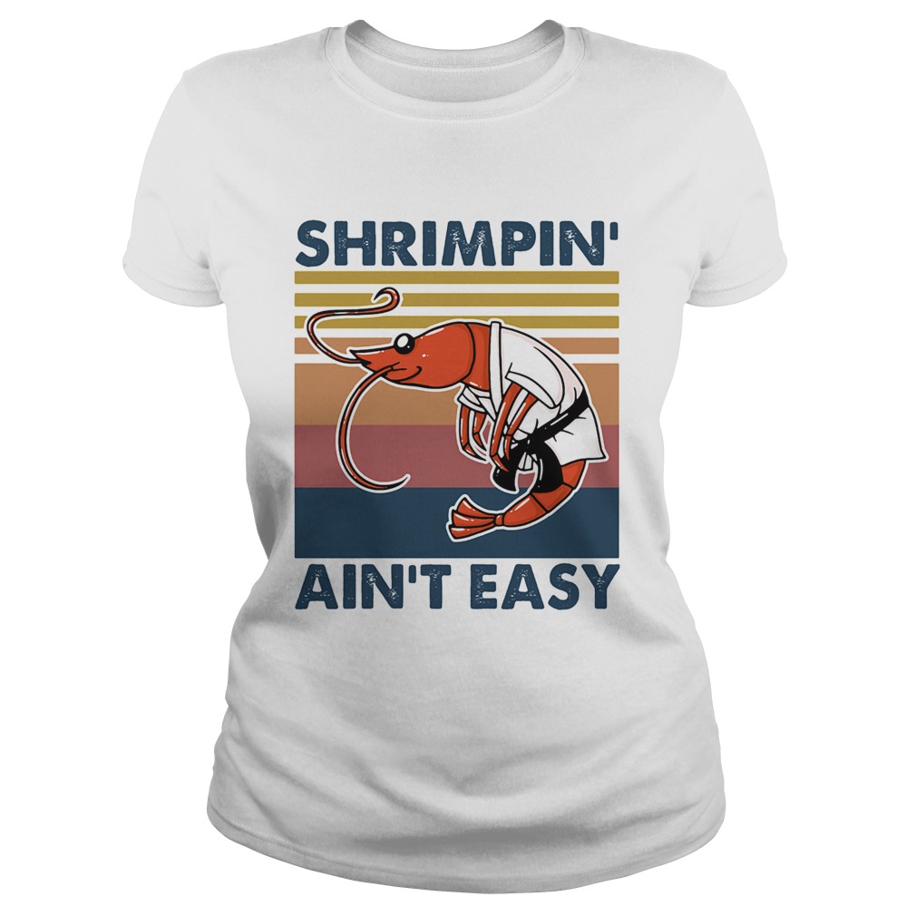 Shrimpin aint easy vintage  Classic Ladies