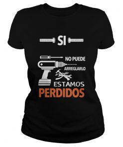Si No Puede Arreglarlo Estamos Perdidos  Classic Ladies