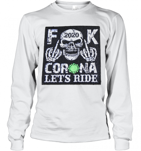 Skull 2020 Fuck Coronavirus Let'S Ride T-Shirt Long Sleeved T-shirt 