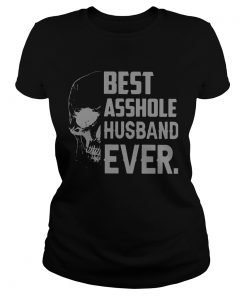 Skull Best Asshole Husband Ever  Classic Ladies
