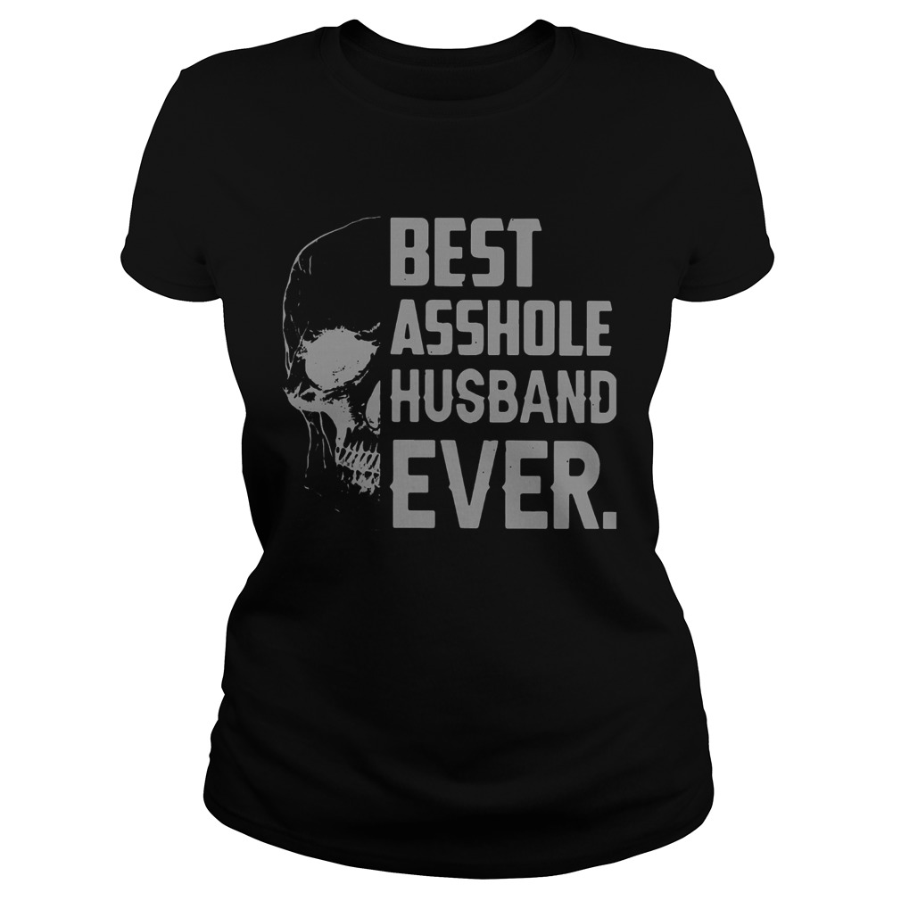 Skull Best Asshole Husband Ever  Classic Ladies