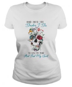 Skull Flower And Into The Yarden I Do To Lose My Mind And Find My Soul  Classic Ladies