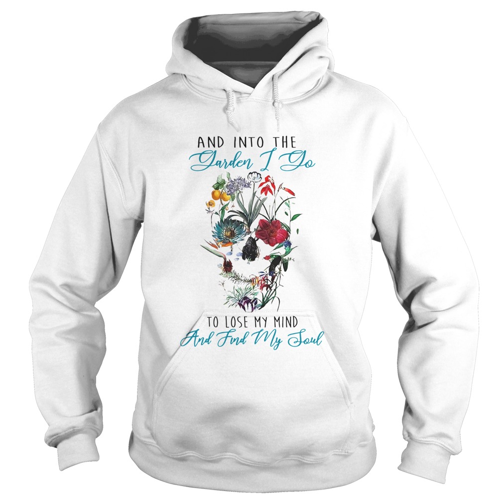 Skull Flower And Into The Yarden I Do To Lose My Mind And Find My Soul  Hoodie