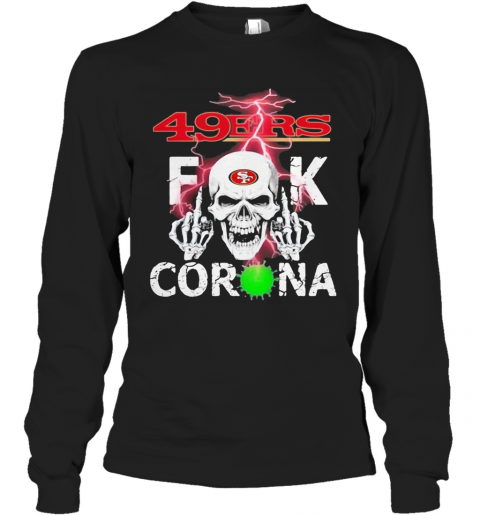 Skull san francisco 49ers fuck coronavirus T-Shirt Long Sleeved T-shirt 