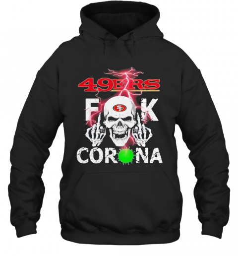 Skull san francisco 49ers fuck coronavirus T-Shirt Unisex Hoodie