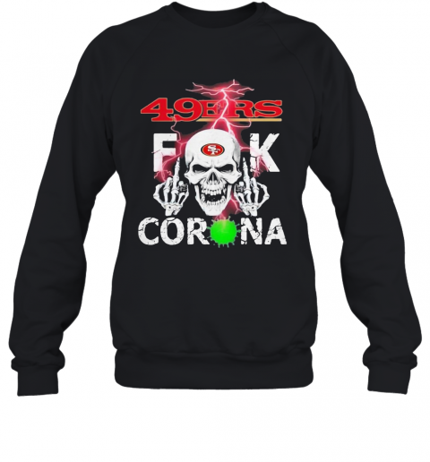 Skull san francisco 49ers fuck coronavirus T-Shirt Unisex Sweatshirt
