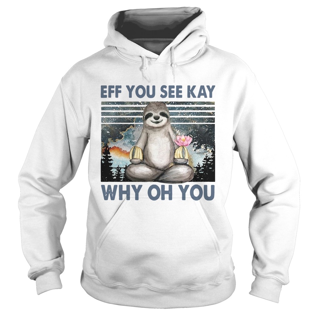 Sloth Yoga Eff You See Kay Why Oh You Vintage Hoodie