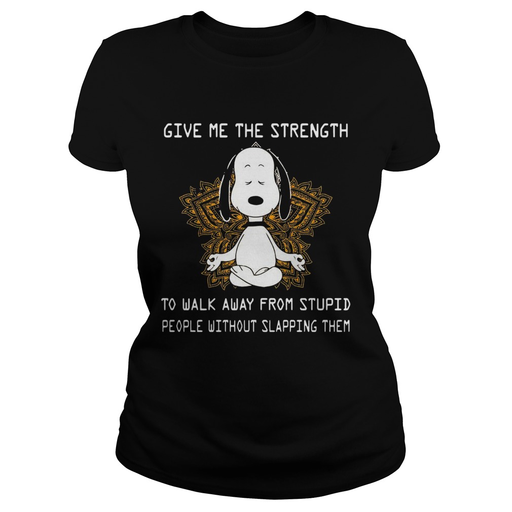 Snoopy Yoga Give Me The Strength To Walk Away Form Stupid People Without Slapping Them  Classic Ladies
