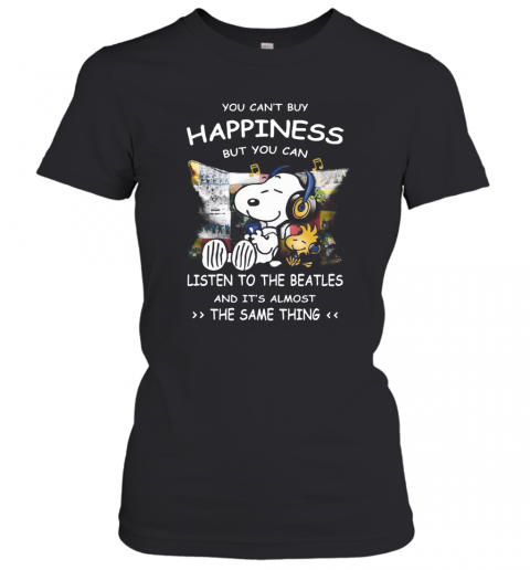 Snoopy You Cab'T Buy Happiness But You Can Listen To The Beatles T-Shirt Classic Women's T-shirt