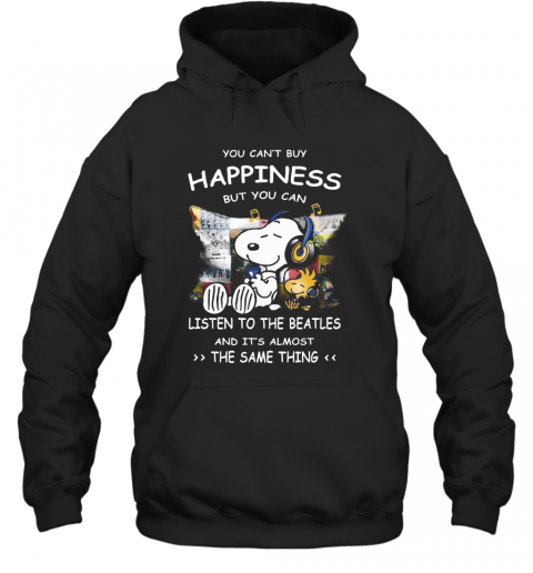 Snoopy You Cab'T Buy Happiness But You Can Listen To The Beatles T-Shirt Unisex Hoodie