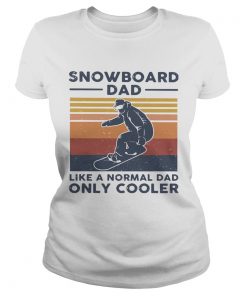 Snowboard Dad Like A Normal Dad Only Cooler Vintage  Classic Ladies