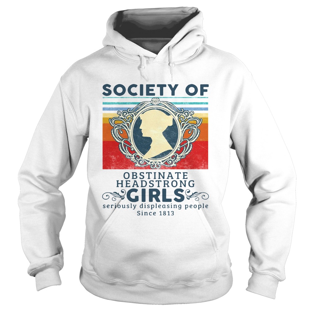 Society Of Obstinate Headstrong Girls Displeasing People Since 1813 Vintage Hoodie