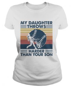 Softball My Daughter Throws Harder Than Your Son Vintage  Classic Ladies