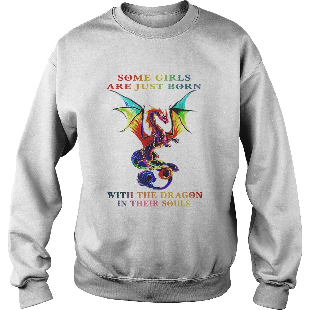 Some Girls Are Just Born With The Dragon In Their Souls  Sweatshirt