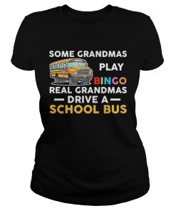 Some grandmas play bingo real grandmas drive a school bus  Classic Ladies