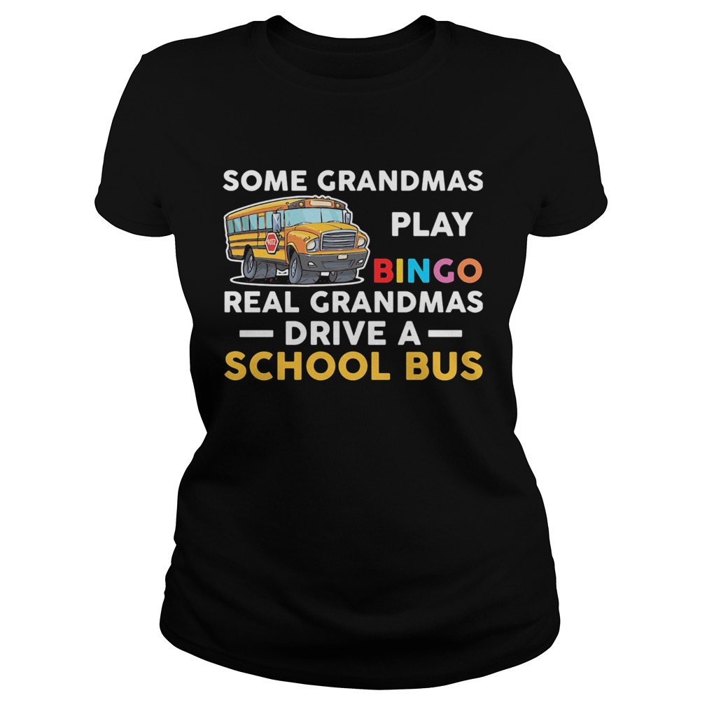 Some grandmas play bingo real grandmas drive a school bus  Classic Ladies