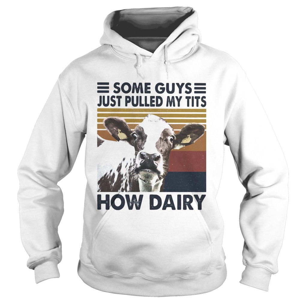Some guys just pulled my tits how dairy cow vintage  Hoodie