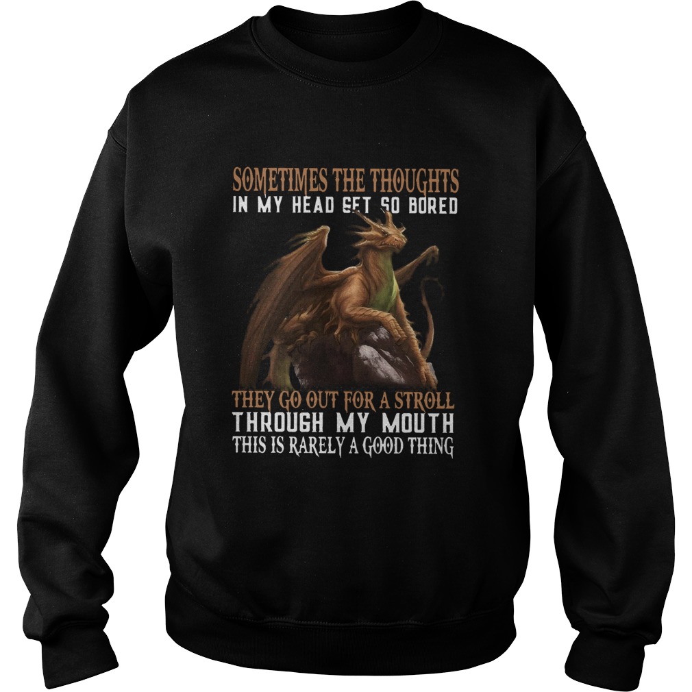 Sometimes The Thoughts In My Head Get So Bored Sweatshirt