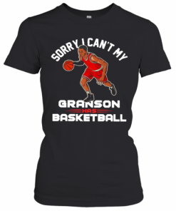 Sorry I Can'T My Grandson Has Basketball T-Shirt Classic Women's T-shirt