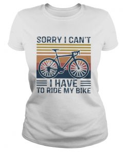 Sorry I Cant I Have To Ride My Bike Vintage  Classic Ladies