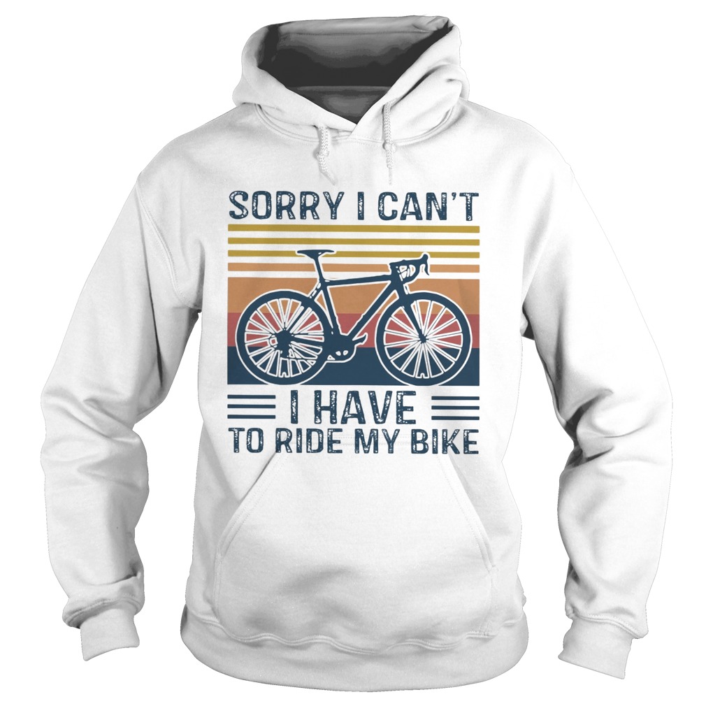 Sorry I Cant I Have To Ride My Bike Vintage Hoodie