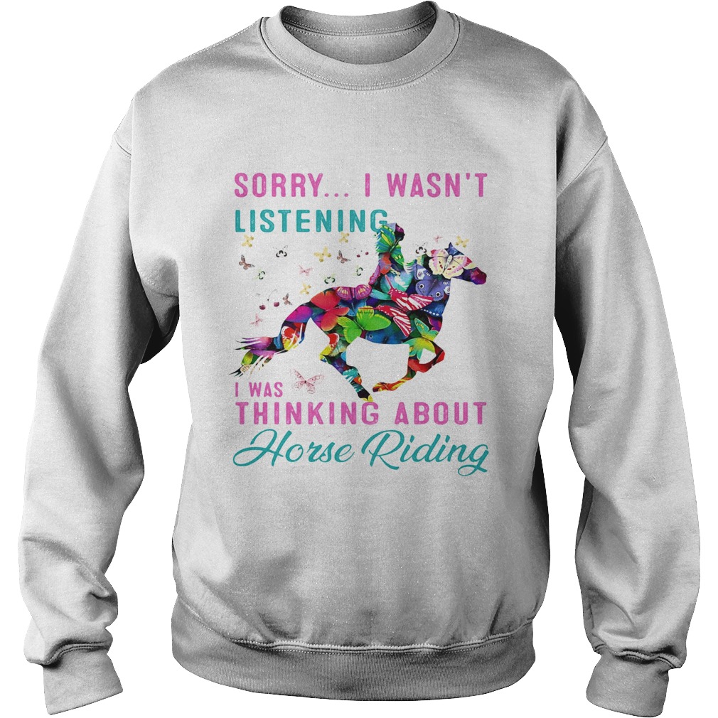Sorry I wasnt listening I was thinking about horse riding  Sweatshirt
