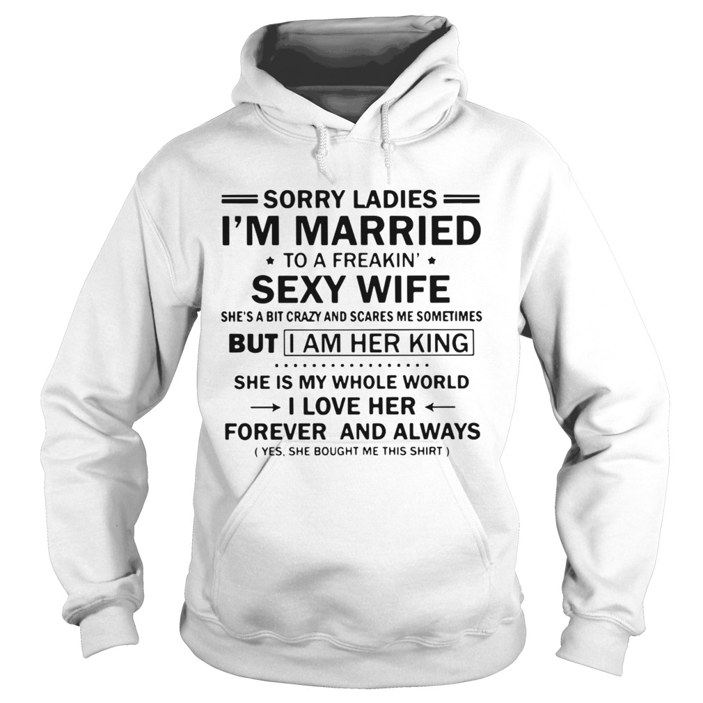 Sorry Ladies Im Married To A Freakin Sexy Wife  Hoodie