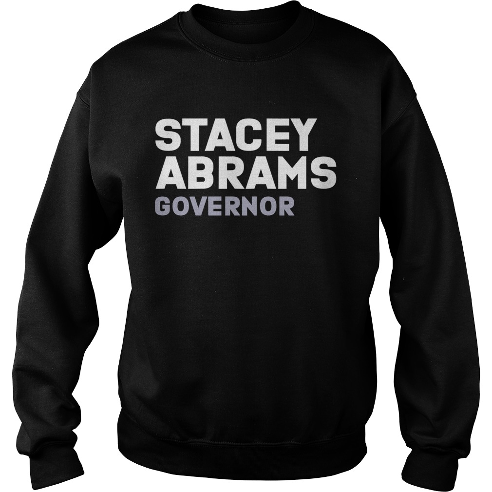 Stacey abrams governor president  Sweatshirt