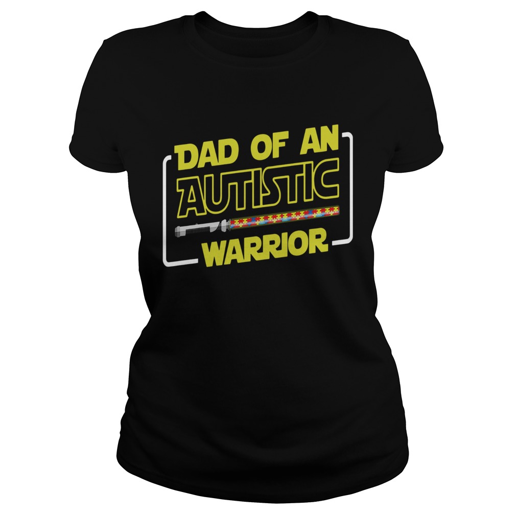 Star Wars Dad Of An Autistic Warrior  Classic Ladies