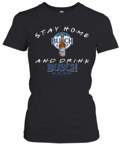 Stay Home And Drink Busch Light T-Shirt Classic Women's T-shirt