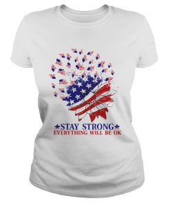 Stay Strong Everything Will Be Ok Sunflower American Flag Veteran Independence Day  Classic Ladies