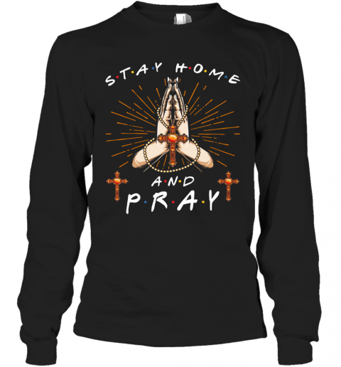 Stay home and Pray T-Shirt Long Sleeved T-shirt 
