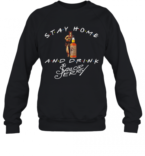 Stay home and drink sailor erry T-Shirt Unisex Sweatshirt