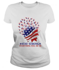 Stay strong everything will be ok sunflower American flag veteran Independence Day  Classic Ladies