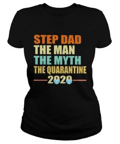 Step dad the man the myth the quarantine 2020 mask vintage  Classic Ladies