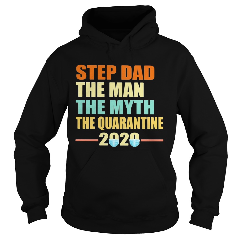 Step dad the man the myth the quarantine 2020 mask vintage  Hoodie