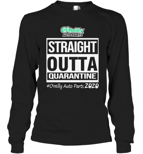 Straight Outta Quarantine O'Reilly Auto Parts 2020 Mask T-Shirt Long Sleeved T-shirt 