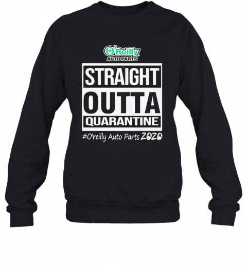 Straight Outta Quarantine O'Reilly Auto Parts 2020 Mask T-Shirt Unisex Sweatshirt