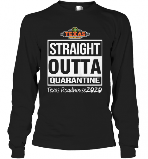 Straight Outta Quarantine Texas Roadhouse 2020 Mask T-Shirt Long Sleeved T-shirt 