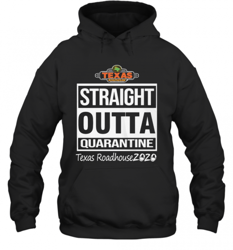 Straight Outta Quarantine Texas Roadhouse 2020 Mask T-Shirt Unisex Hoodie