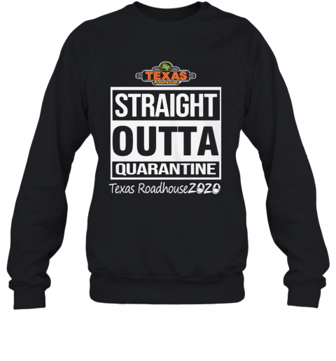 Straight Outta Quarantine Texas Roadhouse 2020 Mask T-Shirt Unisex Sweatshirt