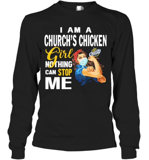 Strong Woman Mask I Am A Church'S Chicken Girl Nothing Can Stop Me T-Shirt Long Sleeved T-shirt 