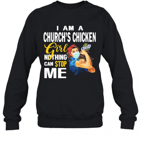 Strong Woman Mask I Am A Church'S Chicken Girl Nothing Can Stop Me T-Shirt Unisex Sweatshirt