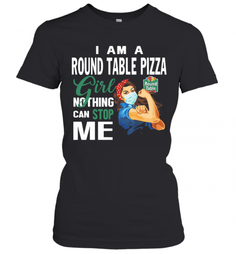 Strong Woman Mask I Am A Round Table Pizza Girl Nothing Can Stop Me T-Shirt Classic Women's T-shirt