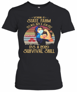 Strong Woman Mask Working At State Farm It'S Not Just A Job Title It'S A 2020 Survival Skill Vintage T-Shirt Classic Women's T-shirt