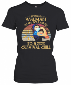 Strong Woman Mask Working At Walmart It'S Not Just A Job Title It'S A 2020 Survival Skill Vintage T-Shirt Classic Women's T-shirt