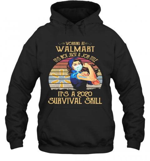 Strong Woman Mask Working At Walmart It'S Not Just A Job Title It'S A 2020 Survival Skill Vintage T-Shirt Unisex Hoodie
