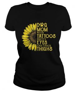 Sunflower Dog Mom With Tattoos Pretty Eyes And Think Things  Classic Ladies