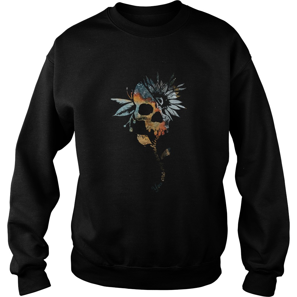 Sunflower Skulls You Are My Sunshine Sweatshirt